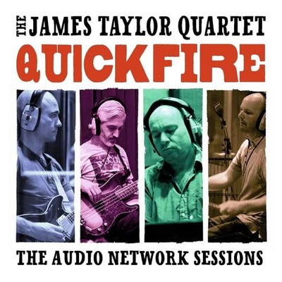 JAMES TAYLOR QUARTET - QUICK FIRE-THE AUDIO NETWORK SESSIONS   CD NEU 