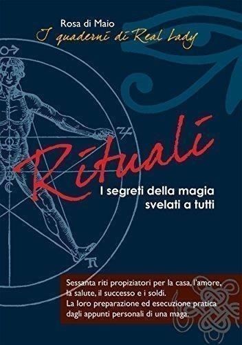 Libri Di Maio Rosa - Rituali. I Segreti Della Magia Svelati A Tutti