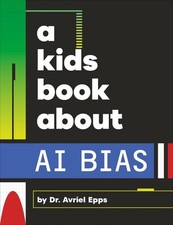 A Kids Book About AI Bias by Avriel Epps Hardcover Book