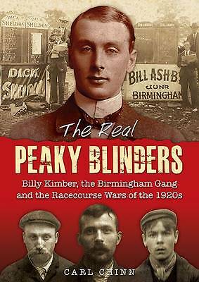 The Real Peaky Blinders: Billy Kimber, the Birmingham Gang and the Racecourse...