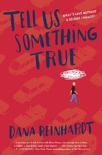 Tell Us Something True by Dana Reinhardt (2016, Hardcover)
