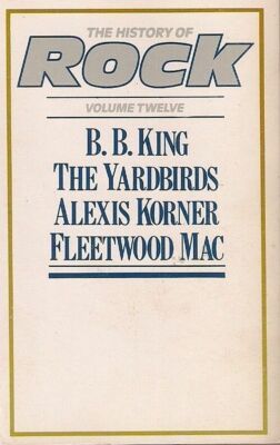 HISTORY OF ROCK vol. 12>B.B. KING / YARDBIRDS / FLEETWOOD MAC / ALEXIS KORNER~
