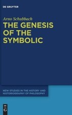 Arno Schubbach The Genesis of the Symbolic (H...