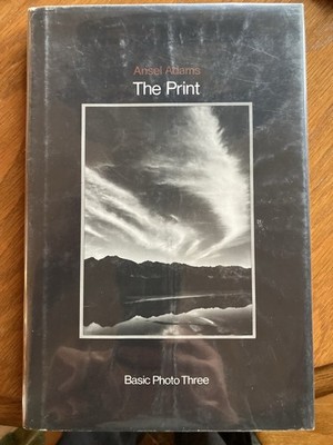 The Print by Ansel Adams (Hardcover, 1950, Basic Photo Three Series)