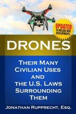 Drones: Their Many Civilian Uses and the U.S. Laws Surrounding Them.: Used