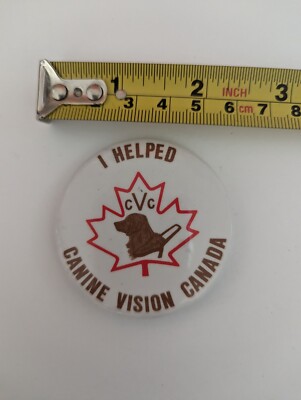 Vintage Button Pin Pinback I Helped Canine Vision Canada CVC CNIB Blind ...
