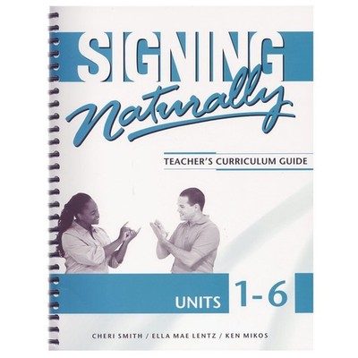 Signing Naturally Unit 1-6 by Cheri Smith