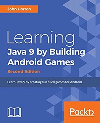 Learning Java by Building Android Games : Learn Java and Android