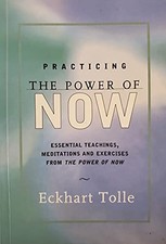Practicing the Power of NOW Eckhart Tolle