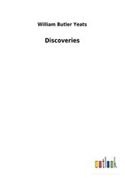 Discoveries William Butler Yeats