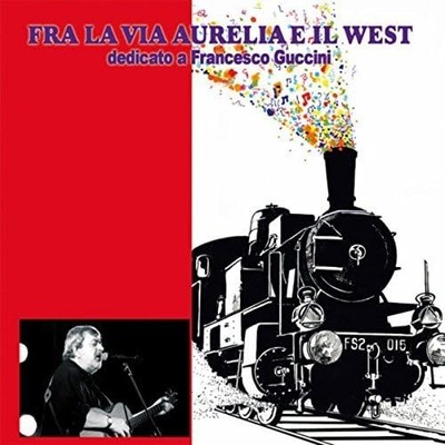 Compilation Fra La Via Aurelia E Il West (Dedicato a Francesco Guccini) (CD)