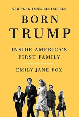Born Trump: Inside America's First ..., Fox, Emily Jane
