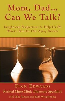 Mom, Dad ... Can We Talk?: Insight and Perspectives to Help Us Do What's Best fo
