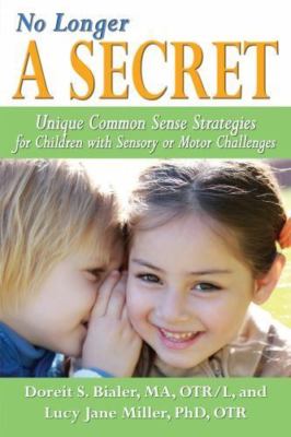 No Longer a Secret: Unique Common Sense Strategies for Children with Sensory or