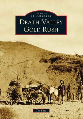 NEW Arcadia Publishing Death Valley Gold Rush, CA 9781467108485 Images of Americ
