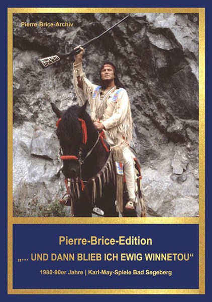 Pierre-brice-edition Band 3 "...und Dann Blieb Ich Ewig Winnetou" |