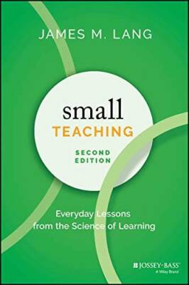 Small Teaching: Everyday Lessons from the Science of Learning - VERY GOOD