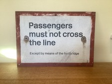 Original Railway Sign ~ PASSENGERS MUST NOT CROSS THE LINE.   (Aluminium)