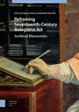 Reframing Seventeenth-Century Bolognese Art: Archival Discoveries by Babette Boh