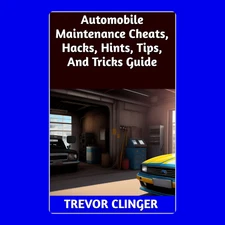 Automobile Maintenance Cheats, Hacks, Hints, Tips, And Tricks Guide