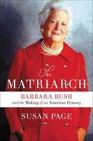 The Matriarch | Barbara Bush And The Making Of An American Dynasty | Susan Page