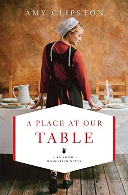 A Place at Our Table: 1 (An Amish Hom..., Clipston, Amy