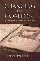 Changing The Goalpost Of New Testament Textual Criticism Abidan Paul Shah Buch