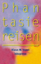 Phantasiereisen | Klaus W. Vopel | deutsch