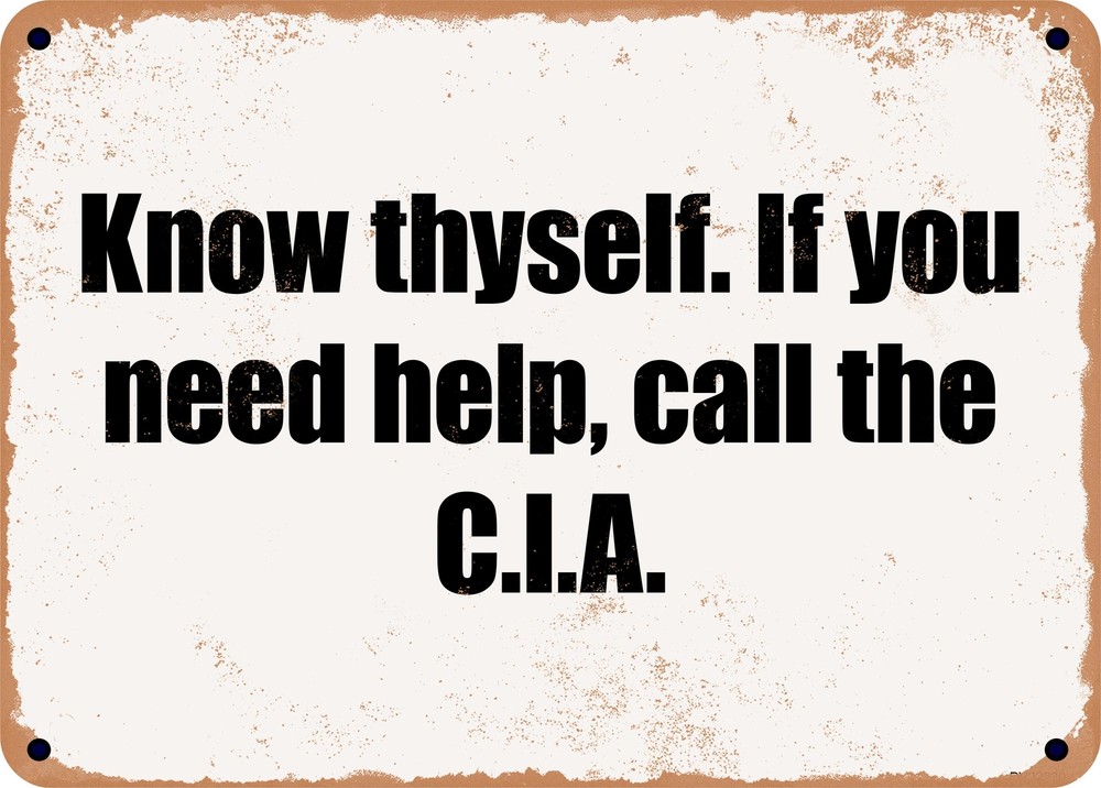 METAL SIGN - Know thyself. If you need help, call the C.I.A.