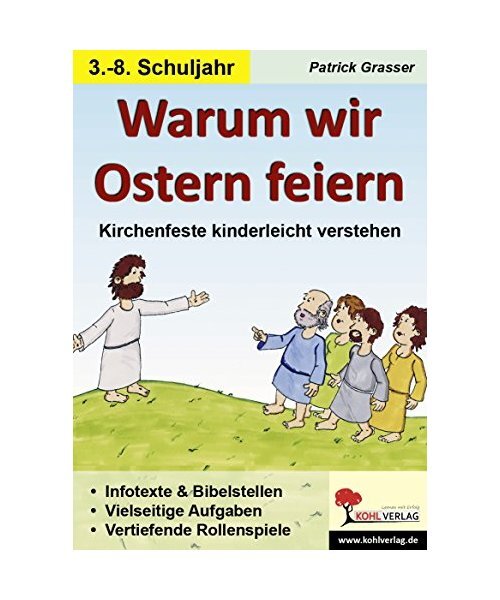 Warum wir Ostern feiern Kirchenfeste kinderleicht verstehen, Patrick Grasser