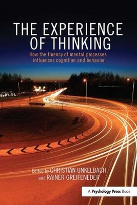The Experience of Thinking: How feelings from mental processes influence cogniti