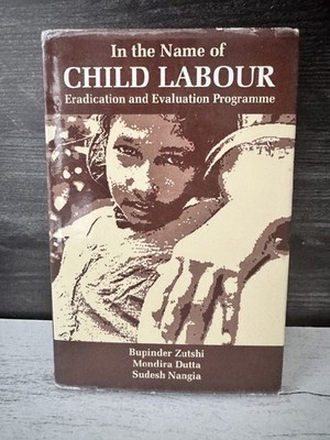 In the Name of Child Labour Eradication Evaluation India Social Policy Labor HC