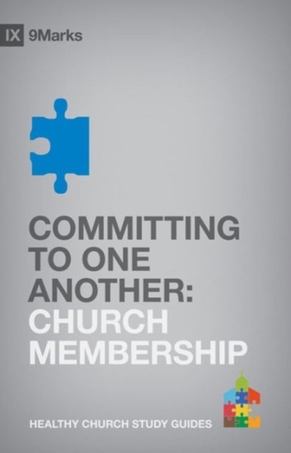 Committing to One Another Church Membership by Bobby Jamieson (Paperback Book)