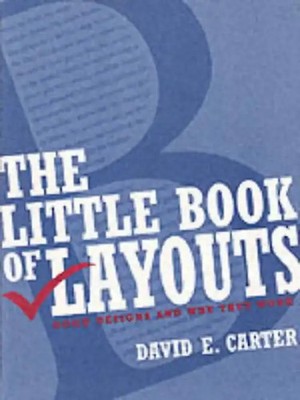 The Little Book of Layouts: Good Designs and Why They Work - Carter, David E.