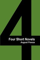 August Franza | Four Short Novels | Taschenbuch | Englisch (2013) | Xlibris