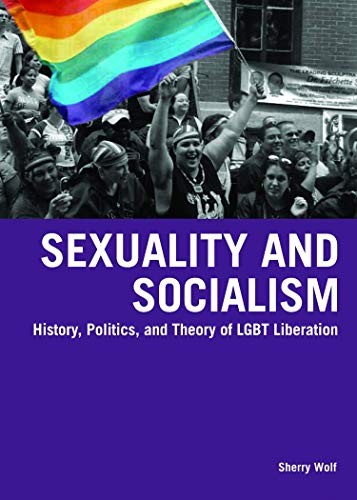 Sexuality and Socialism: History, Politics, and Theory of... - Wolf, Sherry