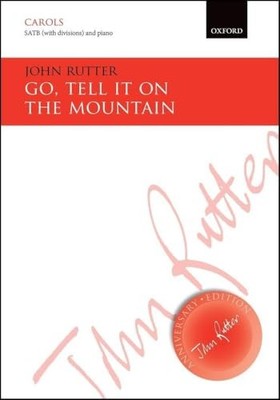 John Rutter Anniversary Edition Ser.: Go, Tell It on the Mountain by John ...