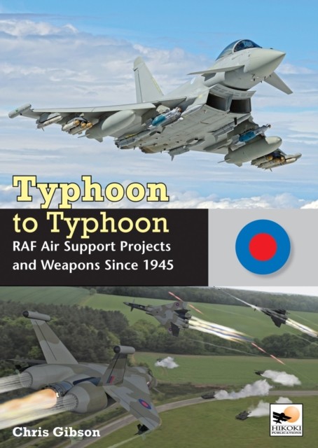 Typhoon to Typhoon: RAF Air Support Projects and Weapons Since 1945. Gibson** - Image 8