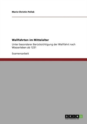 Pollak - Wallfahrten im Mittelalter Unter besonderer Bercksichtigung  - E555z