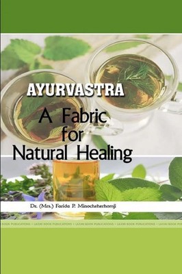 -- AYURVASTRA -- A FABRIC FOR NATURAL HEALING (Mrs. Farida P. Minocheherhomji