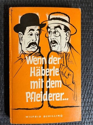 Wenn der Häberle mit dem Pfleiderer von Wilfried Schilling |   659