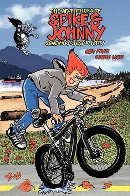 The Adventures of Spike & Johnny: Somewhere Close to Forty by Gary Pryke (Englis