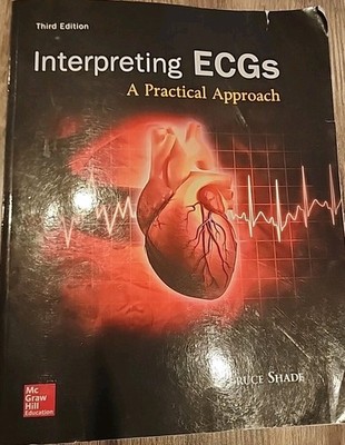 Interpreting ECGs : A Practical Approach Bruce Shade McGraw Hill Third Edition