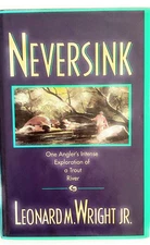 Neversink: One Angler's Intense Exploration of a Trout River - hardcover Wri...