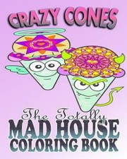 Crazy Cones & The Totally Mad House Coloring Book by Sarah Peters [Paperback]