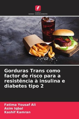Gorduras Trans como factor de risco para a resistência à insulina e diabetes tip