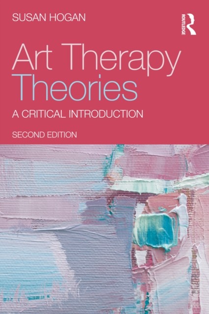 Art Therapy Theories : A Critical Introduction Susan (University Of Derby, Uk) Hogan - Image 6