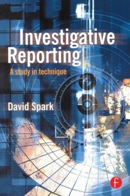 Investigative Reporting : A Study in Technique Paperback David Sp