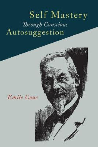 Thumbnail - Self Mastery Through Conscious Autosuggestion By Coue, Emile