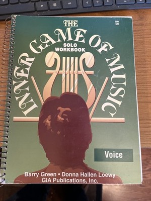 THE INNER GAME OF MUSIC: SOLO WORKBOOK FOR Voice By Barry Green & Phyllis Lehrer
